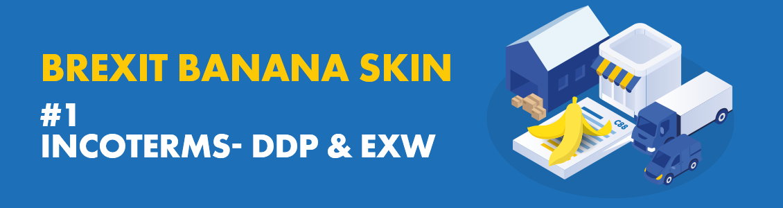 IncoTerms Brexit banana skin