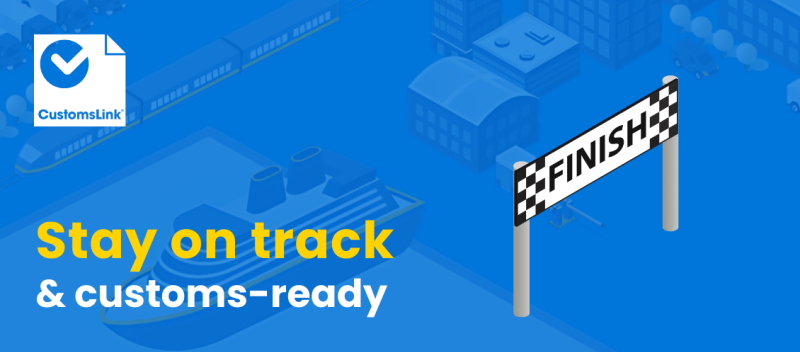 Stay on track & customs-ready